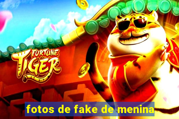 fotos de fake de menina